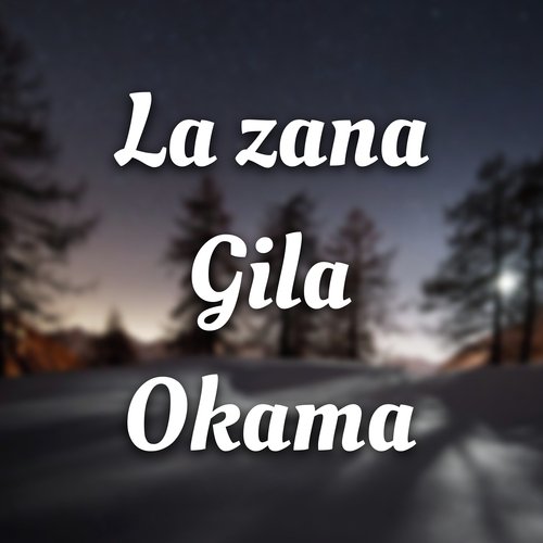 La zana Gila Okama