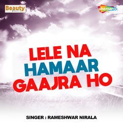Lele Na Hamaar Gaajra Ho