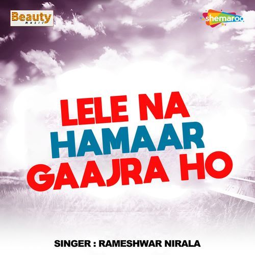 Lele Na Hamaar Gaajra Ho