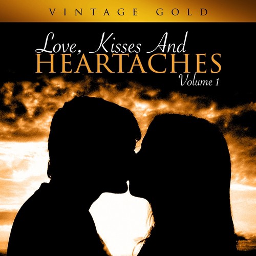 Love, Kisses And Heartaches - Vol 1