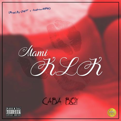 Listen To Mami Klk Songs By Caba Boy Download Mami Klk Song