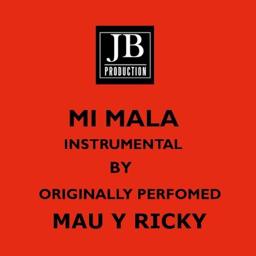 Mi Mala (Instrumental Version Originally Performed By Mau y Ricky) cover art