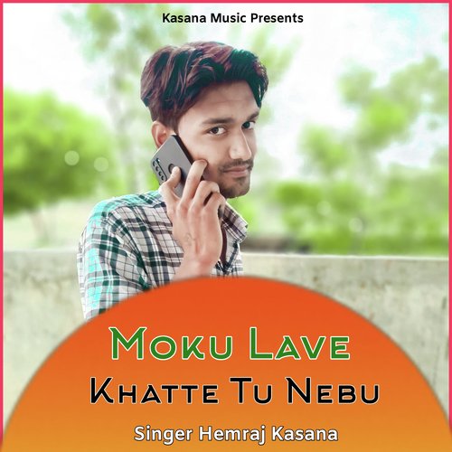 Moku Lave Khatte Tu Nebu