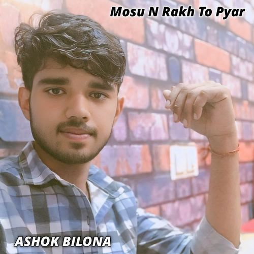 Mosu N Rakh To Pyar