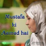 Mustafa Ki Aamad Hai
