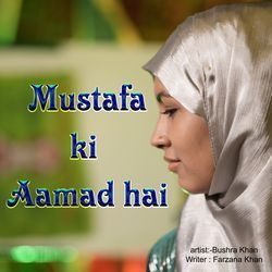 Mustafa Ki Aamad Hai