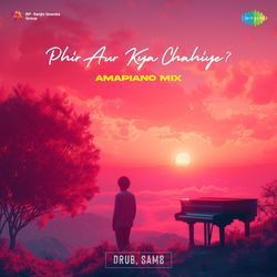 Phir Aur Kya Chahiye - Amapiano Mix-ChpaHDJTUFE