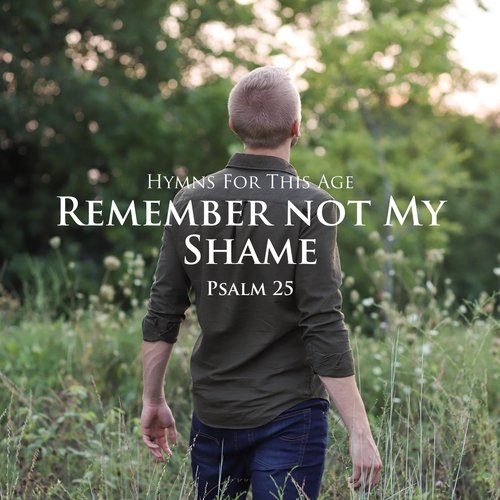Remember Not My Shame (Psalm 25) cover art