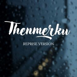 Thenmerku (Reprise Version)-IBBYaQFnAV8