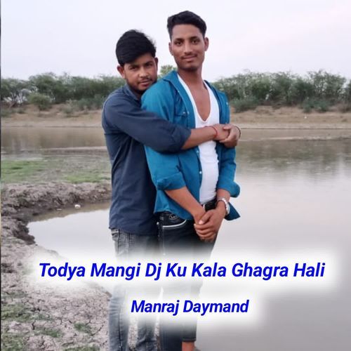 Todya Mangi Dj Ku Kala Ghagra Hali