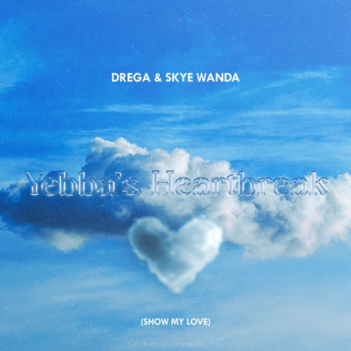 Yebba's Heartbreak (Show My Love) (Drega & Skyewanda Cover)_poster_image