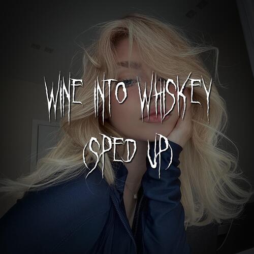 wine into whiskey (sped up) cover art
