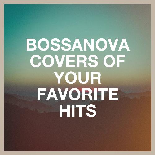 Bossanova Covers of Your Favorite Hits_poster_image