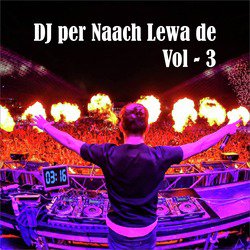 DJ Per Naach Lewa De, Vol. 3
