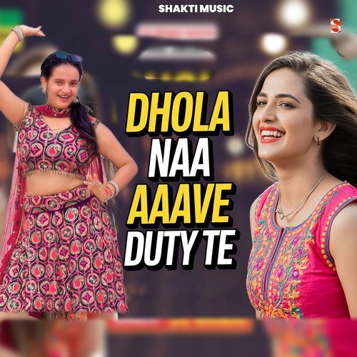 Dhola Na Aave Duty Te