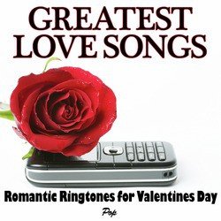 Greatest Love Songs - Romantic Ringtones for Valentines Day (Pop)