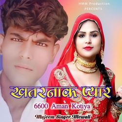 Khatarnak Pyar 6600 Aman Kotiya-KgdcdR5ScGU