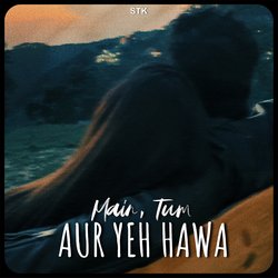 Main, Tum Aur Yeh Hawa-Bhs-QkZAZns