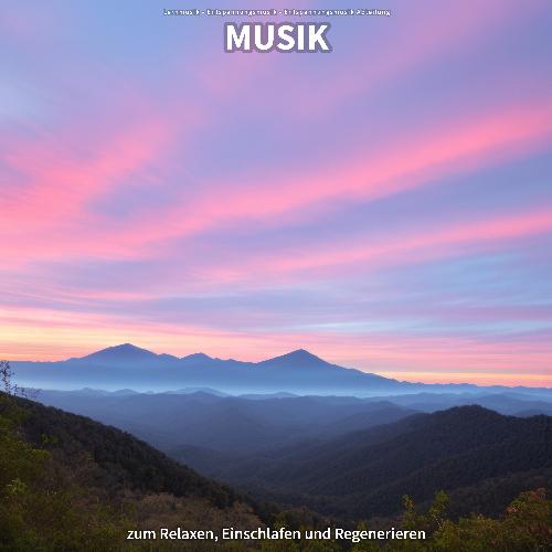 Musik zum Relaxen, Einschlafen und Regenerieren