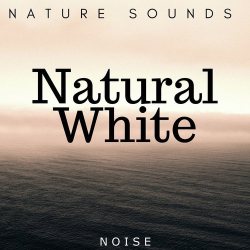 Natural White: Noise and Nature Sounds for Deep Sleep and Massage_poster_image