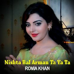 Nishta Bal Arman Ta Ya Ta - Roma Khan-QiIdUxwDAHw