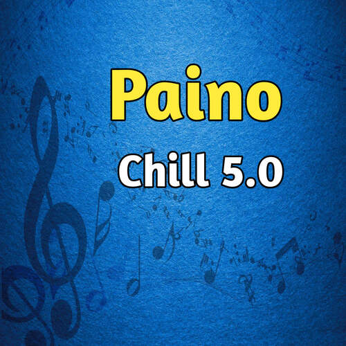 Paino Chill 5.0