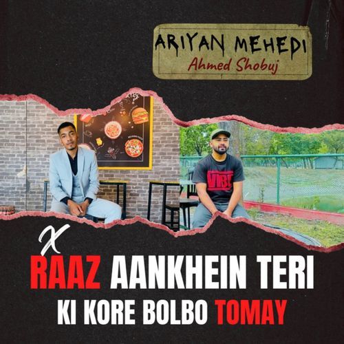 Raaz Aankhein Teri X Ki Kore Bolbo Tomay