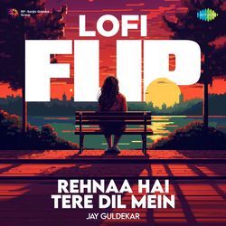 Rehnaa Hai Tere Dil Mein - LoFi Flip-GFwBVxABRkU