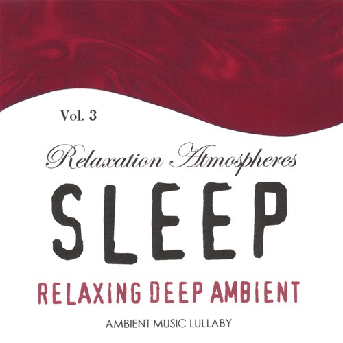 Relaxing Deep Ambient - Relaxation Atmospheres for Sleep 3 cover art