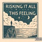 Risking It All for This Feeling