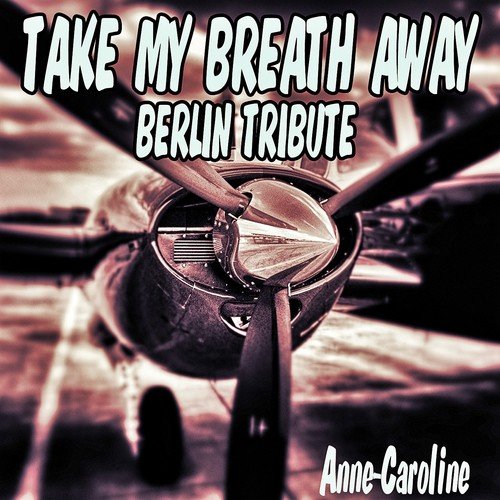 Take My Breath Away (Berlin Tribute)_poster_image