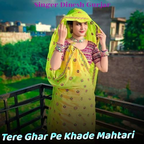 Tere Ghar Pe Khade Mahtari