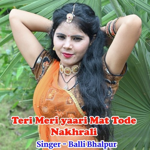 Teri Meri yaari Mat Tode Nakhrali