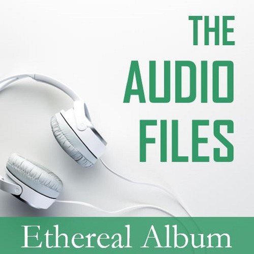 The Audio Files: Ethereal Album