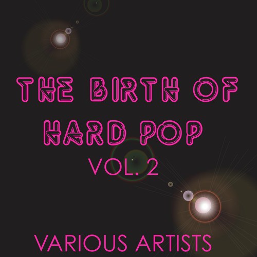 The Birth of Hard Pop, Vol. 2