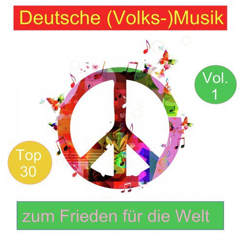 Top 30: Deutsche (Volks-)Musik zum Frieden für die Welt, Vol. 1