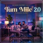 Tum Mile 2.0