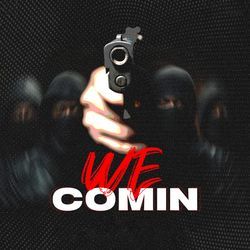 We Comin-Qi9cSBoGenU