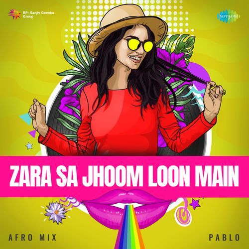 Zara Sa Jhoom Loon Main - Afro Mix