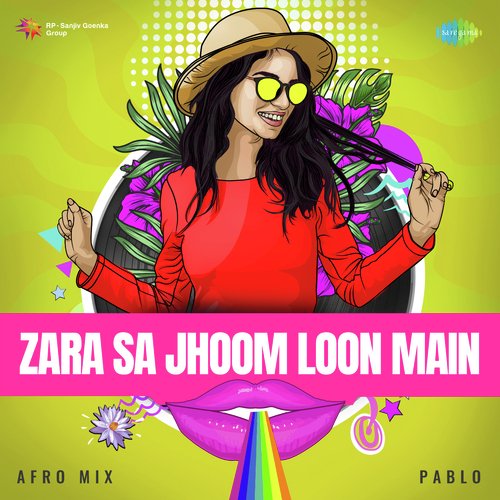 Zara Sa Jhoom Loon Main - Afro Mix