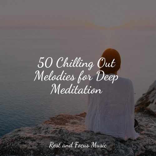 50 Chilling Out Melodies for Deep Meditation_poster_image