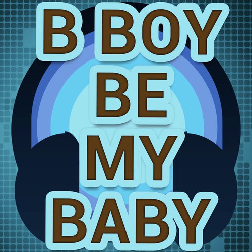 Bboy Be My Baby (A Tribute to Mutya Buena and Amy Winehouse)