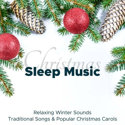 Christmas Sleep Music: Relaxing Winter Sounds, Traditional Songs & Popular Christmas Carols_poster_image