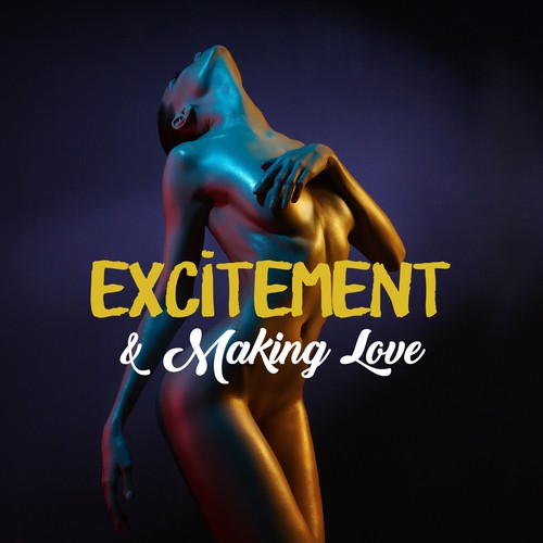 Excitement & Making Love – Erotic Chill Out for Two, Bedroom Beats, More Sex, Relax, Fancy Games, Tantric Sex, Orgasm
