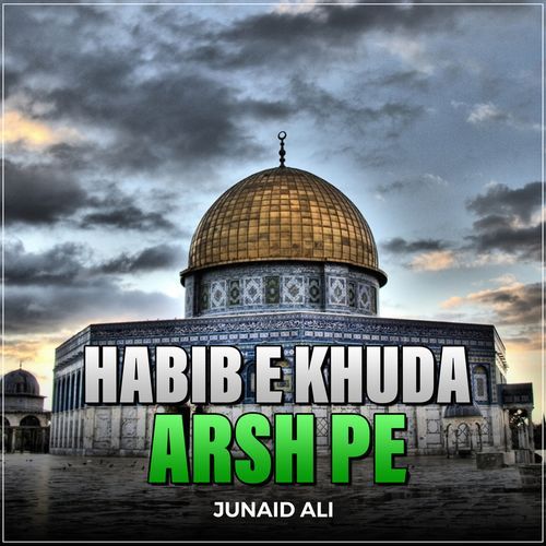 Habib e Khuda Arsh Pe