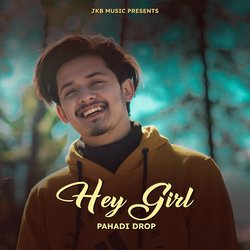 Hey Girl Pahadi Drop-QREoAyZZZAQ