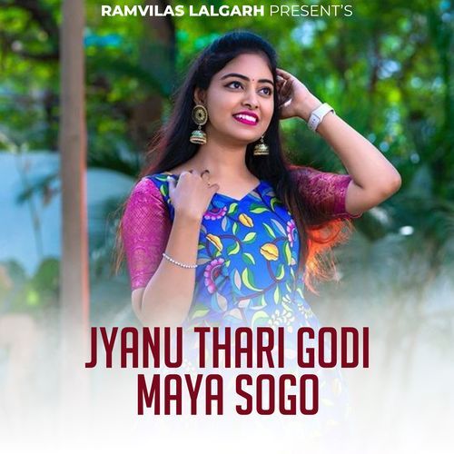 Jyanu Thari Godi Maya Sogo