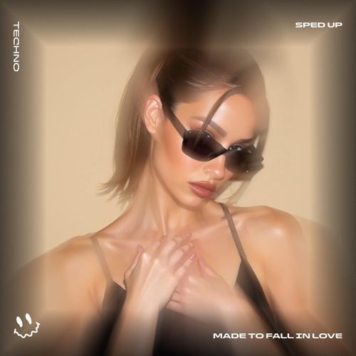 MADE TO FALL IN LOVE (TECHNO SPED UP)