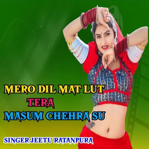 Mero Dil Mat Lut Tera Masum Chehra Su