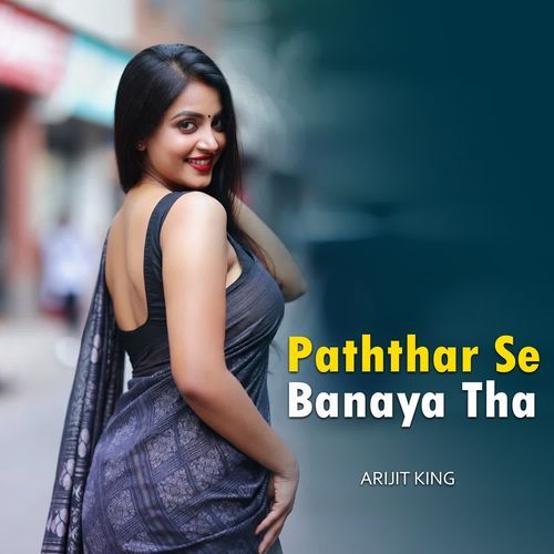 Paththar Se Banaya Tha